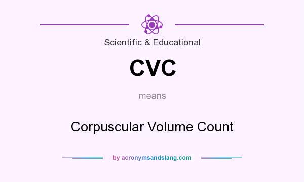 What does CVC mean? It stands for Corpuscular Volume Count