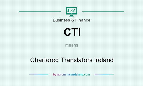 What does CTI mean? It stands for Chartered Translators Ireland