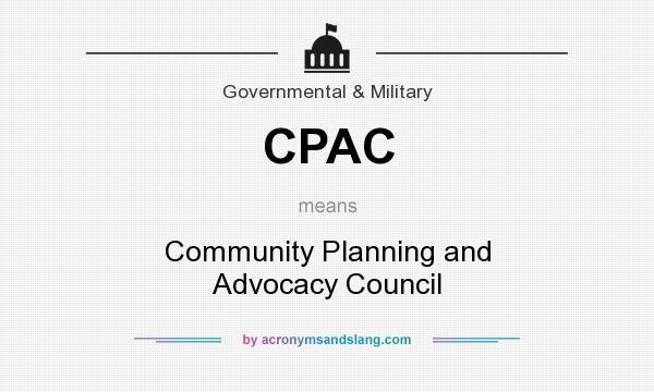 What does CPAC mean? It stands for Community Planning and Advocacy Council