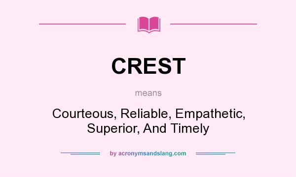 What does CREST mean? It stands for Courteous, Reliable, Empathetic, Superior, And Timely