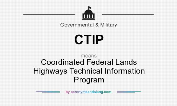 What does CTIP mean? It stands for Coordinated Federal Lands Highways Technical Information Program