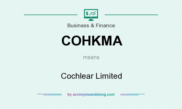 What does COHKMA mean? It stands for Cochlear Limited