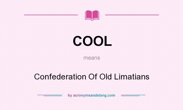 What does COOL mean? It stands for Confederation Of Old Limatians