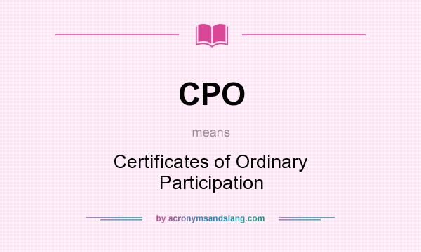 What does CPO mean? It stands for Certificates of Ordinary Participation