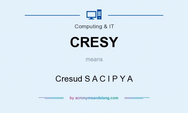 What does CRESY mean? It stands for Cresud S A C I P Y A