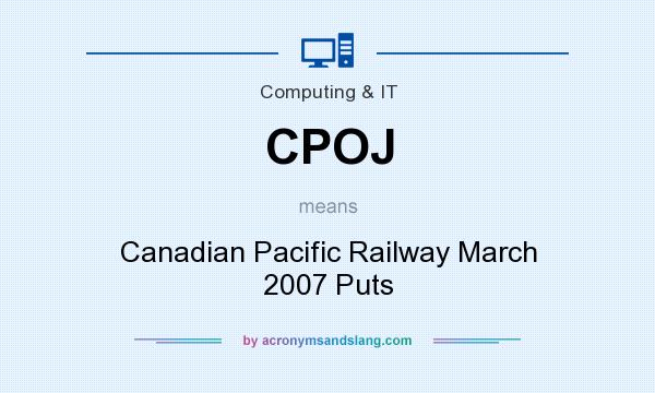 What does CPOJ mean? It stands for Canadian Pacific Railway March 2007 Puts