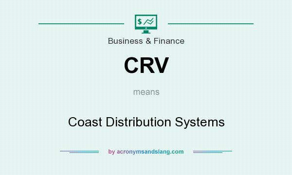 What does CRV mean? It stands for Coast Distribution Systems