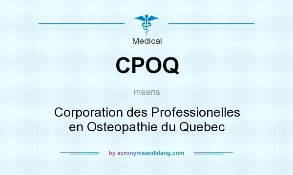 What does CPOQ mean? It stands for Corporation des Professionelles en Osteopathie du Quebec