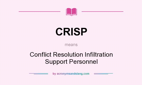 What does CRISP mean? It stands for Conflict Resolution Infiltration Support Personnel