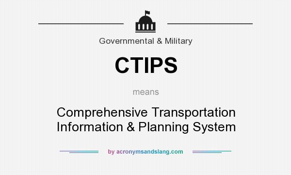 What does CTIPS mean? It stands for Comprehensive Transportation Information & Planning System