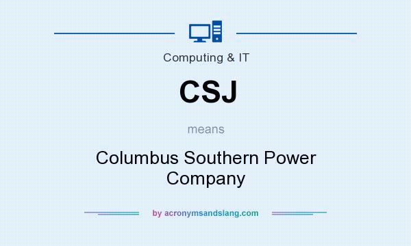 What does CSJ mean? It stands for Columbus Southern Power Company