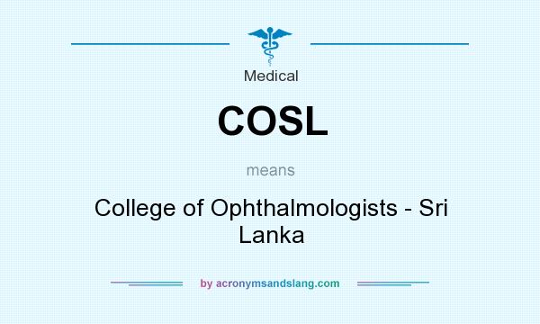 What does COSL mean? It stands for College of Ophthalmologists - Sri Lanka