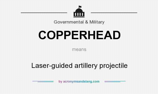 What does COPPERHEAD mean? It stands for Laser-guided artillery projectile