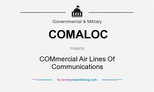 What does COMALOC mean? It stands for COMmercial Air Lines Of Communications