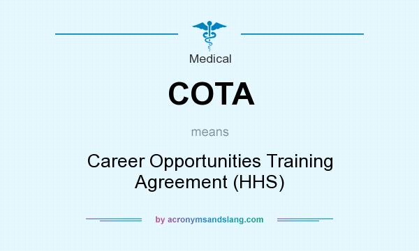 What does COTA mean? It stands for Career Opportunities Training Agreement (HHS)