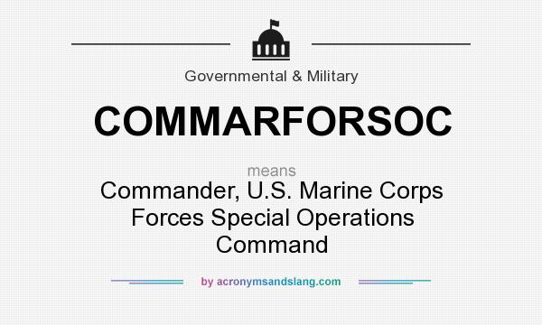 What does COMMARFORSOC mean? It stands for Commander, U.S. Marine Corps Forces Special Operations Command
