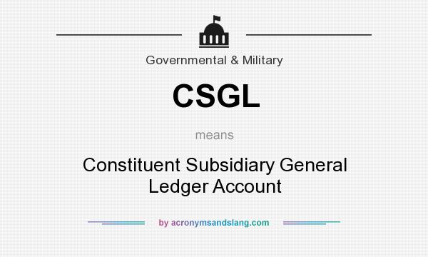 What does CSGL mean? It stands for Constituent Subsidiary General Ledger Account