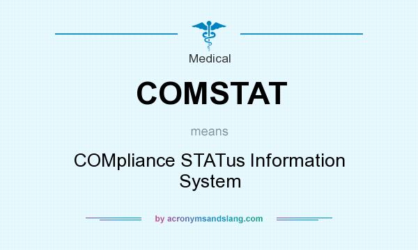 What does COMSTAT mean? It stands for COMpliance STATus Information System