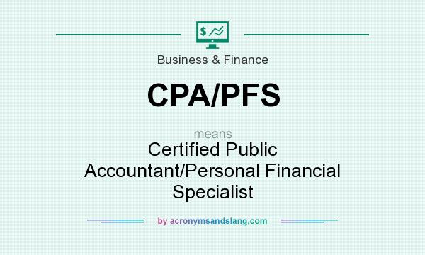 What does CPA/PFS mean? It stands for Certified Public Accountant/Personal Financial Specialist