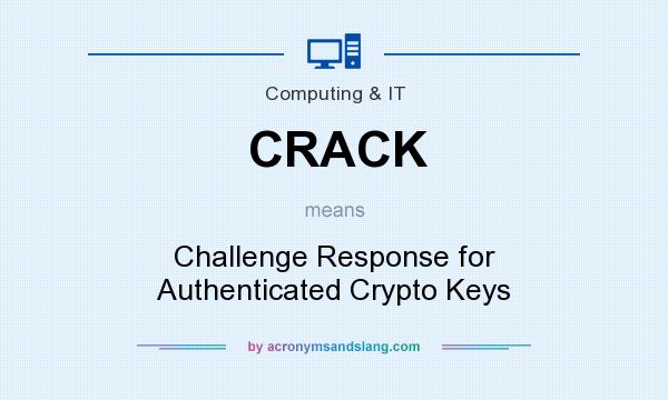 What does CRACK mean? It stands for Challenge Response for Authenticated Crypto Keys