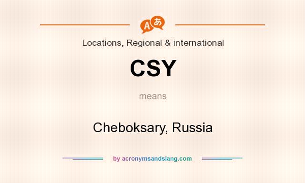 What does CSY mean? It stands for Cheboksary, Russia