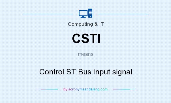 What does CSTI mean? It stands for Control ST Bus Input signal