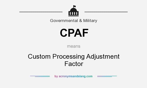 What does CPAF mean? It stands for Custom Processing Adjustment Factor