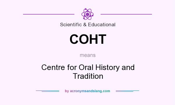 What does COHT mean? It stands for Centre for Oral History and Tradition