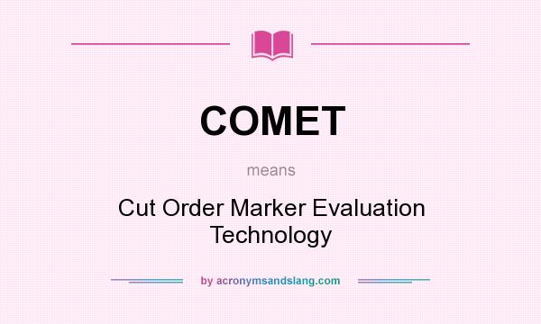 What does COMET mean? It stands for Cut Order Marker Evaluation Technology