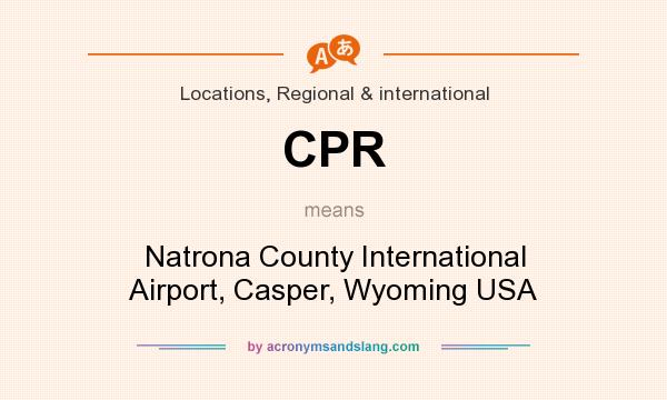 What does CPR mean? It stands for Natrona County International Airport, Casper, Wyoming USA