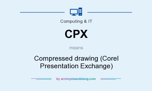 What does CPX mean? It stands for Compressed drawing (Corel Presentation Exchange)
