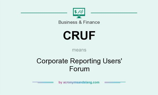 What does CRUF mean? It stands for Corporate Reporting Users` Forum