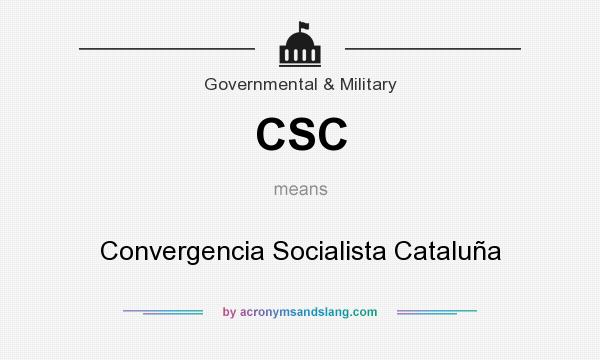 What does CSC mean? It stands for Convergencia Socialista Cataluña
