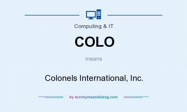 What does COLO mean? It stands for Colonels International, Inc.