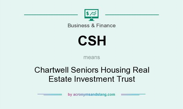 What does CSH mean? It stands for Chartwell Seniors Housing Real Estate Investment Trust