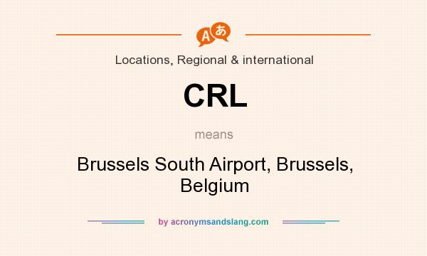What does CRL mean? It stands for Brussels South Airport, Brussels, Belgium