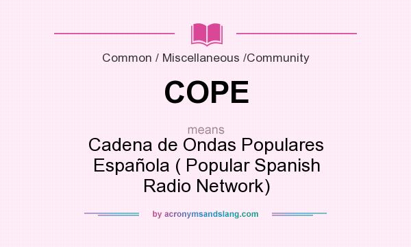 What does COPE mean? It stands for Cadena de Ondas Populares Española ( Popular Spanish Radio Network)