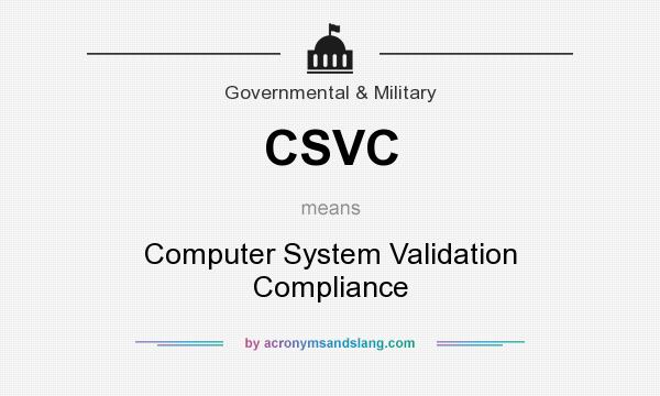 What does CSVC mean? It stands for Computer System Validation Compliance