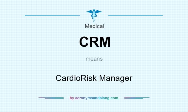 What does CRM mean? It stands for CardioRisk Manager