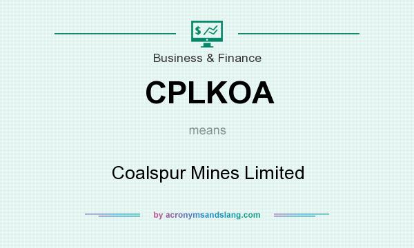 What does CPLKOA mean? It stands for Coalspur Mines Limited