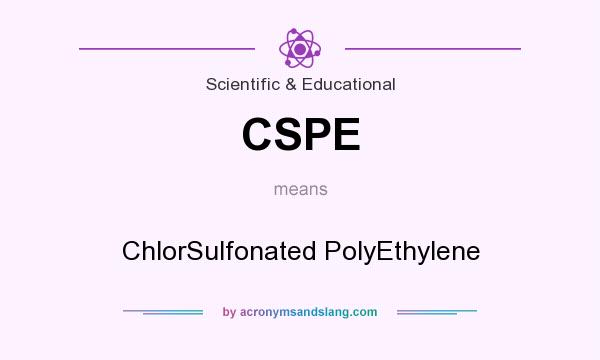 What does CSPE mean? It stands for ChlorSulfonated PolyEthylene