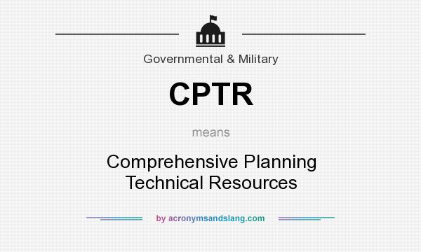 What does CPTR mean? It stands for Comprehensive Planning Technical Resources