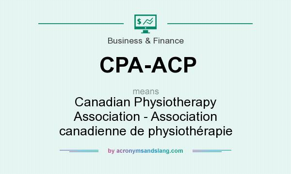 What does CPA-ACP mean? It stands for Canadian Physiotherapy Association - Association canadienne de physiothérapie