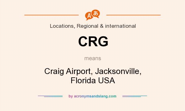 What does CRG mean? It stands for Craig Airport, Jacksonville, Florida USA