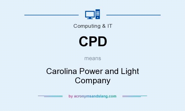 What does CPD mean? It stands for Carolina Power and Light Company