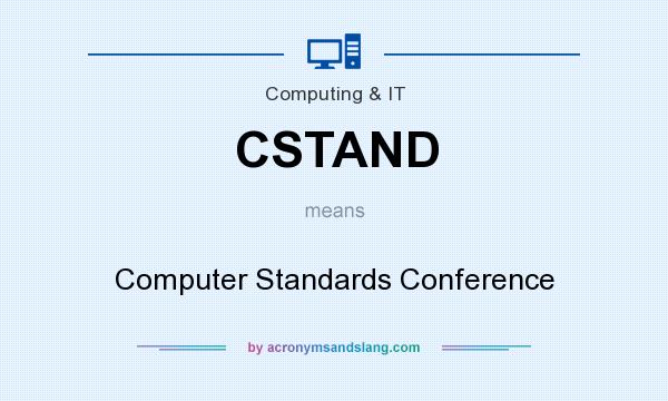 What does CSTAND mean? It stands for Computer Standards Conference