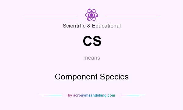 What does CS mean? It stands for Component Species