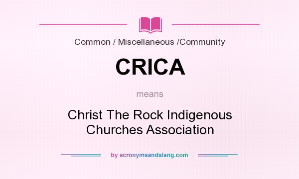 What does CRICA mean? It stands for Christ The Rock Indigenous Churches Association