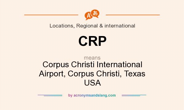 What does CRP mean? It stands for Corpus Christi International Airport, Corpus Christi, Texas USA