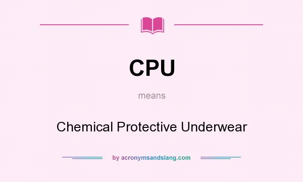 What does CPU mean? It stands for Chemical Protective Underwear